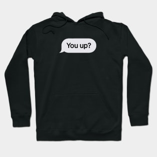 You Up? Hoodie